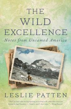 Paperback The Wild Excellence: Notes from Untamed America Book