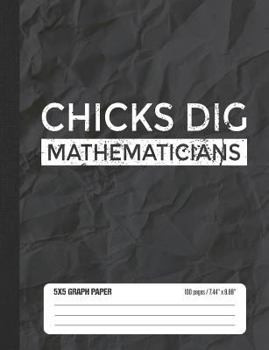 Chicks Dig Mathematicians 5x5 Graph Paper: Math Grid Paper Notebook for School Student