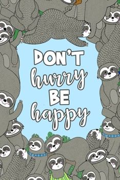 Paperback Don't Hurry Be Happy: Sloth Notebook - Cute Lined Note Book for Kids and Adults - Blue & Brown Novelty Notepad Journal with Lines for Animal Book