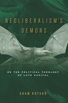 Paperback Neoliberalism's Demons: On the Political Theology of Late Capital Book