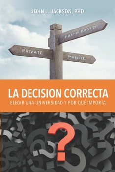 Paperback La Decisión Correcta: Elegir una Universidad y Por Qué Importa [Spanish] Book