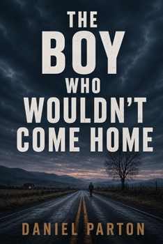 Paperback The Boy Who Wouldn't Come Home: A Small-Town Thriller Book