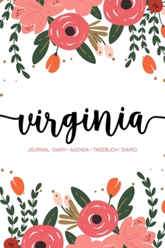 Paperback Virginia: Journal - Diary - Agenda - Tagebuch - Diario: 150 pages paginas seiten pagine: Modern Florals First Name Notebook in C Book