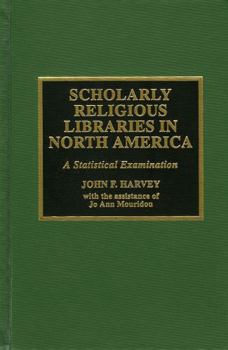 Hardcover Scholarly Religious Libraries in North America: A Statistical Examination Book