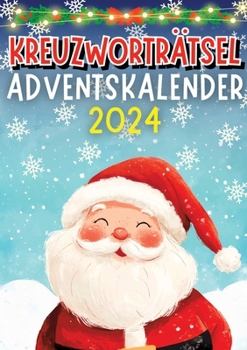 Kreuzworträtsel Adventskalender 2024 ? Weihnachtsgeschenk: Senioren Adventskalender für Erwachsene, Oma und Opa mit 48 Kreuzworträtseln Inkl. ... für Senioren, Oma und Opa (German Edition)