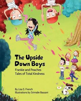 Paperback The Upside-Down Boys: A children's book about how bad feelings can be contagious and how kindness can turn bullies into buddies. Book
