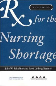 Paperback Rx for the Nursing Shortage: A Guidebook (Management Series) Book