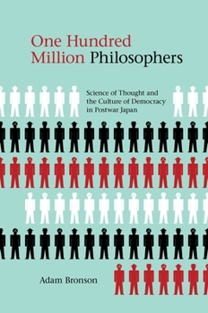 Hardcover One Hundred Million Philosophers: Science of Thought and the Culture of Democracy in Postwar Japan Book