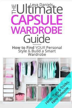 Paperback The Ultimate Capsule Wardrobe Guide: How to Find Your Personal Style & Build a Smart Wardrobe Book