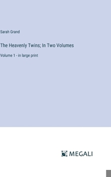 Hardcover The Heavenly Twins; In Two Volumes: Volume 1 - in large print Book
