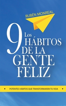 Paperback Los 9 hábitos de la gente feliz: Potentes hábitos que transformarán tu vida. [Spanish] Book