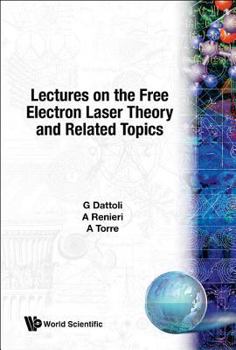 Hardcover Lectures on the Free Electron Laser Theory and Related Topics Book