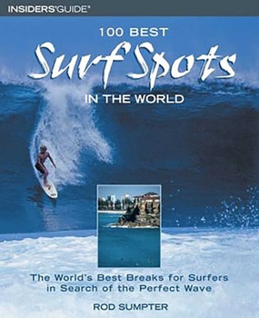 Paperback 100 Best Surf Spots in the World: The World's Best Breaks for Surfers in Search of the Perfect Wave Book