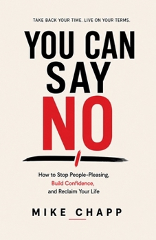 You Can Say No: How to Stop People-Pleasing, Build Confidence, and Reclaim Your Life