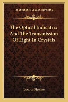 Paperback The Optical Indicatrix And The Transmission Of Light In Crystals Book