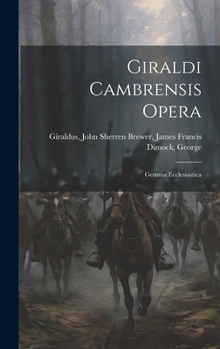 Hardcover Giraldi Cambrensis Opera: Gemma Ecclesiastica Book