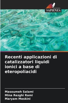 Recenti applicazioni di catalizzatori liquidi ionici a base di eteropoliacidi (Italian Edition)