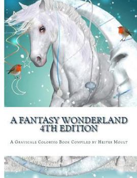 Paperback A Fantasy Wonderland - 4th Edition: An Adult Grayscale Coloring Book