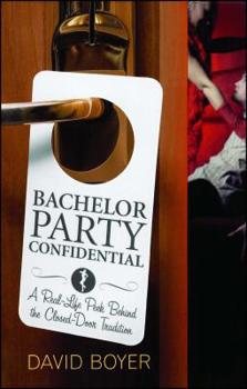 Paperback Bachelor Party Confidential: A Real-Life Peek Behind the Closed-Door Tradition Book