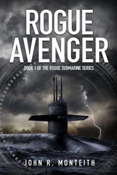 Rogue Avenger - Book #1 of the Rogue Submarine