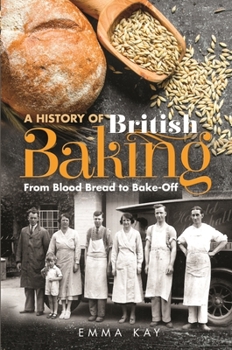 Paperback A History of British Baking: From Blood Bread to Bake-Off Book