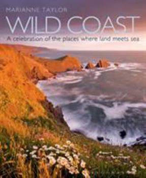 Hardcover Wild Coast: An Exploration of the Places Where Land Meets Sea Book