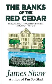 Paperback The Banks of the Red Cedar: Persevering through Hard Times: A Murder Mystery Book