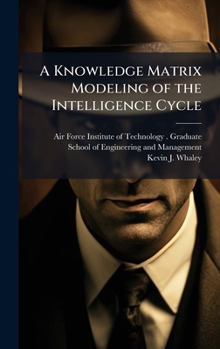 Hardcover A Knowledge Matrix Modeling of the Intelligence Cycle Book