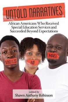 Paperback Untold Narratives: African Americans Who Received Special Education Services and Succeeded Beyond Expectations Book