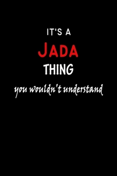 Paperback It's a Jada Thing You Wouldn't Understandl: Jada First Name Personalized Journal 6x9 Notebook, Wide Ruled (Lined) blank pages, Funny Cover for Girls a Book