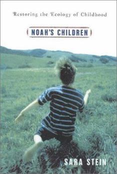 Hardcover Noah's Children: Restoring the Ecology of Childhood Book