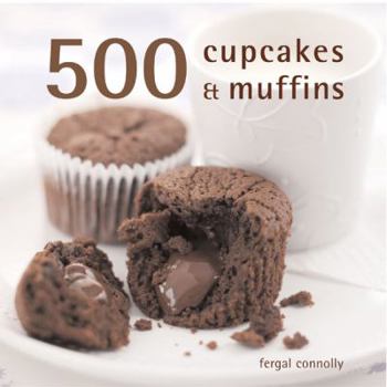Hardcover 500 Cupcakes & Muffins: The Only Cupcake Compendium You'll Ever Need. Fergal Connolly Book