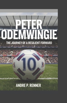PETER ODEMWINGIE: The Journey of a Resilient Forward