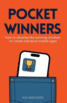 Paperback Pocket Winners: How to Develop the Winning Mindset for Creating Standout Mobile Apps Book