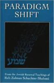 Hardcover Paradigm Shift: From the Jewish Renewal Teachings of Reb Zalman Schachter-Shalomi Book