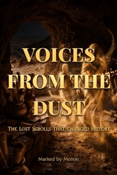 Paperback Voices from the Dust: The Lost Scrolls That Changed History Book