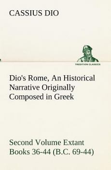 Paperback Dio's Rome, Volume 2 An Historical Narrative Originally Composed in Greek During the Reigns of Septimius Severus, Geta and Caracalla, Macrinus, Elagab Book