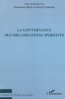 La gouvernance des organisations sportives (Espaces Et Temps Du Sport) (French Edition)