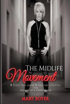 Paperback The Midlife Movement: 8 steps to a happy & healthy lifestyle for Women Of A Certain Age Book