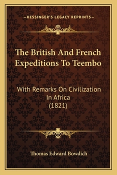 Paperback The British And French Expeditions To Teembo: With Remarks On Civilization In Africa (1821) Book