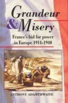 Paperback Grandeur & Misery: France's Bid for Power in Europe 1914-1940 Book