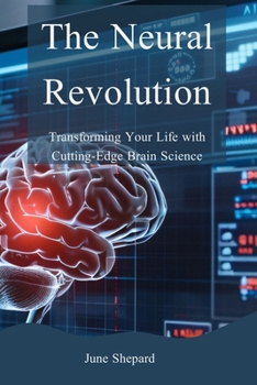 Paperback The Neural Revolution: Transforming Your Life with Cutting-Edge Brain Science Book