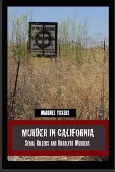 Paperback Murder in California: Serial Killers and Unsolved Murders: The Topography of Evil: Notorious California Murder Sites Book