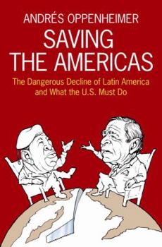 Hardcover Saving the Americas: The Dangerous Decline of Latin America and What the U.S. Must Do Book