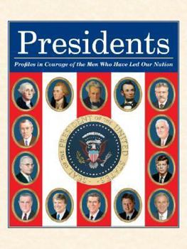 Hardcover Presidents: Profiles in Courage of the Men Who Have Led Our Nation Book