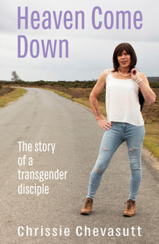 Heaven Come Down: The Story of a Transgender Disciple