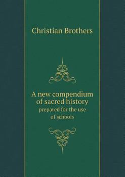 A New Compendium of Sacred History Prepared for the Use of Schools