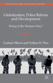 Hardcover Globalization, Police Reform and Development: Doing It the Western Way? Book
