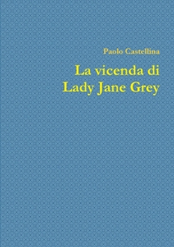 Paperback La vicenda di Lady Jane Grey [Italian] Book