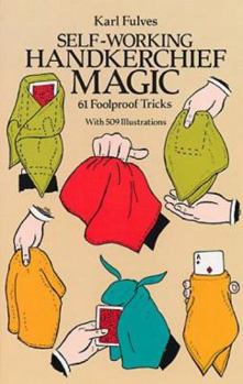 Paperback Self-Working Handkerchief Magic: 61 Foolproof Tricks Book